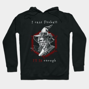 Wizard - I cast Fireball tee shirt Hoodie